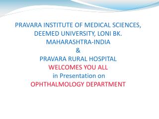 PRAVARA INSTITUTE OF MEDICAL SCIENCES, DEEMED UNIVERSITY, LONI BK. MAHARASHTRA-INDIA &amp;
