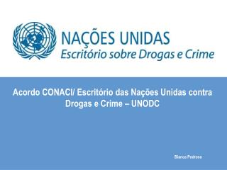 Acordo CONACI/ Escritório das Nações Unidas contra Drogas e Crime – UNODC
