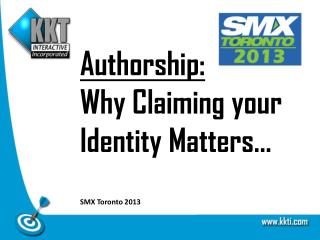 Authorship: Why Claiming your Identity Matters… SMX Toronto 2013