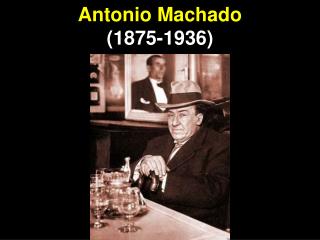 Antonio Machado (1875-1936)