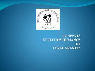 PONENCIA DERECHOS HUMANOS DE LOS MIGRANTES