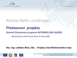 Představení projektu Seminář Zhodnocení programu INTERREG IIIB CADSES