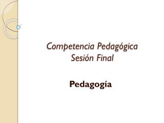 Competencia Pedagógica Sesión Final