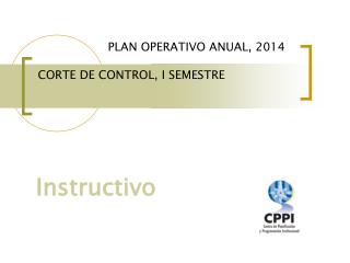 PLAN OPERATIVO ANUAL, 2014 CORTE DE CONTROL, I SEMESTRE