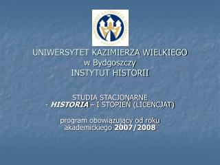 UNIWERSYTET KAZIMIERZA WIELKIEGO w Bydgoszczy INSTYTUT HISTORII