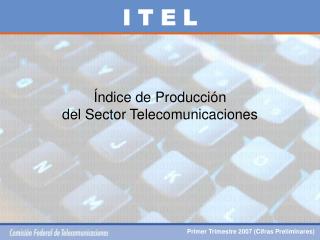 Índice de Producción del Sector Telecomunicaciones