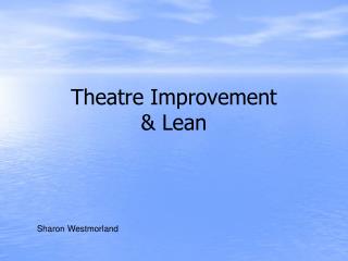 Theatre Improvement &amp; Lean