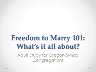 Freedom to Marry 101: What’s it all about ?