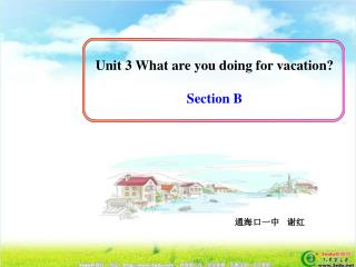 Unit 3 What are you doing for vacation? Section B