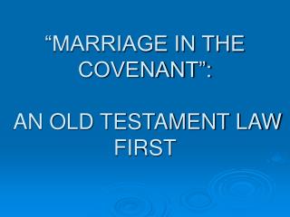 “MARRIAGE IN THE COVENANT”: AN OLD TESTAMENT LAW FIRST