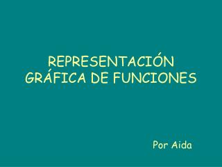 REPRESENTACIÓN GRÁFICA DE FUNCIONES