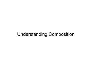 Understanding Composition