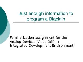 Just enough information to program a Blackfin