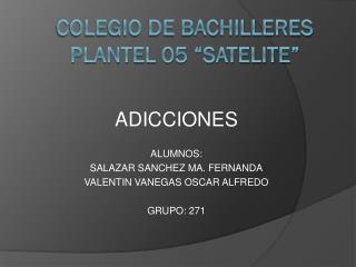 COLEGIO DE BACHILLERES PLANTEL 05 “SATELITE”