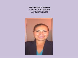 LAURA BARRON BARRON LOGISTICA Y TRANSPORTE ASPIRANTE UNADM