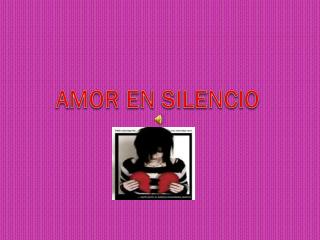 AMOR EN SILENCIO