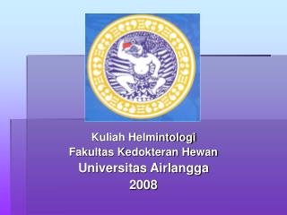 Kuliah Helmintologi Fakultas Kedokteran Hewan Universitas Airlangga 2008