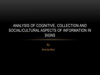 Analysis of cognitive, collection and social/cultural aspects of information in signs