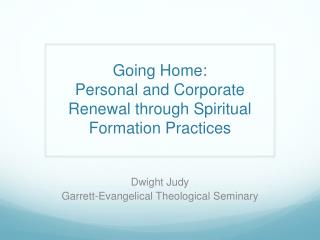 Going Home: Personal and Corporate Renewal through Spiritual Formation Practices