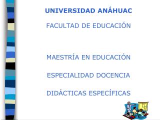 UNIVERSIDAD ANÁHUAC FACULTAD DE EDUCACIÓN