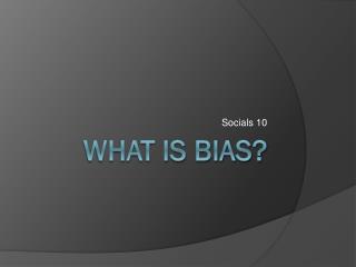 What is bias?