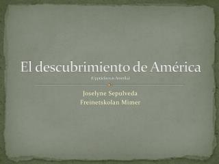 El descubrimiento de América (Upptäckten av Amerika)