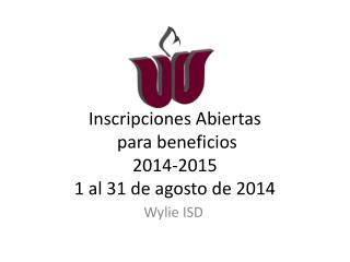 Inscripciones Abiertas para b eneficios 2014-2015 1 al 31 de agosto de 2014