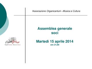 Assemblea generale soci Martedì 15 aprile 2014 ore 21,00
