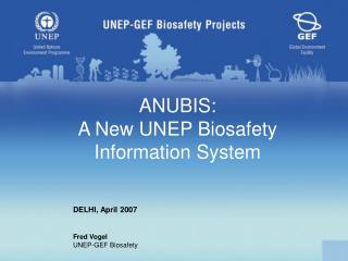 ANUBIS: A New UNEP Biosafety Information System