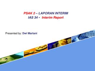 PSAK 2 – LAPORAN INTERIM IAS 34 - Interim Report