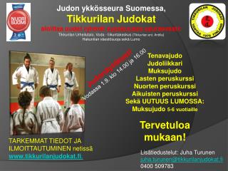 Judon ykkösseura Suomessa, Tikkurilan Judokat aloittaa uudet ryhmät syyskuussa seuraavasti: