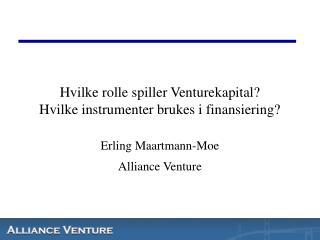 Hvilke rolle spiller Venturekapital? Hvilke instrumenter brukes i finansiering?