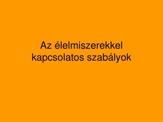 Az élelmiszerekkel kapcsolatos szabályok