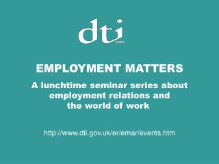EMPLOYMENT MATTERS A lunchtime seminar series about employment relations and the world of work