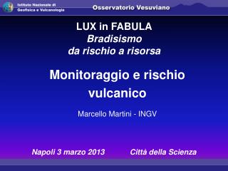 Monitoraggio e rischio vulcanico Marcello Martini - INGV