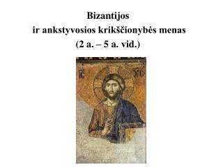 Bizantijos ir ankstyvosios krikščionybės menas (2 a. – 5 a. vid.)