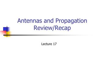 Antennas and Propagation Review/Recap