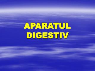 APARATUL DIGESTIV