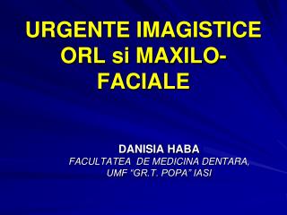 URGENTE IMAGISTICE ORL si MAXILO-FACIALE