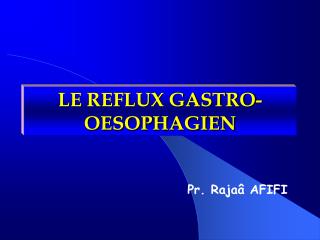 LE REFLUX GASTRO-OESOPHAGIEN