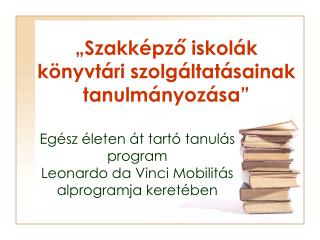 „Szakképző iskolák könyvtári szolgáltatásainak tanulmányozása”