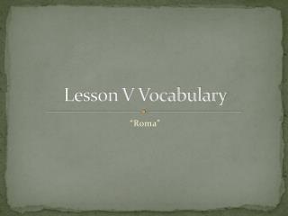 Lesson V Vocabulary