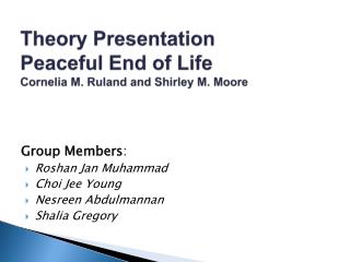Theory Presentation Peaceful End of Life Cornelia M. Ruland and Shirley M. Moore