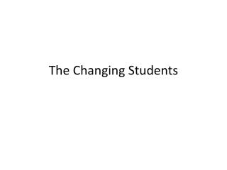 The Changing Students