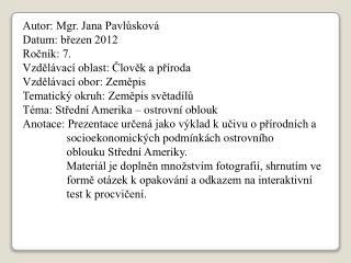 Autor: Mgr. Jana Pavlůsková Datum: březen 2012 Ročník: 7. Vzdělávací oblast: Člověk a příroda