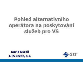 Pohled alternativního operátora na poskytování služeb pro VS