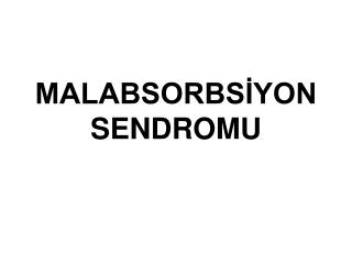 MALABSORBSİYON SENDROMU