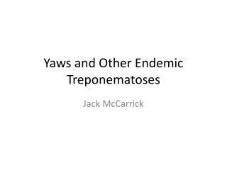 Yaws and Other Endemic Treponematoses