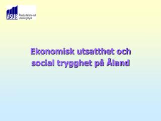 Ekonomisk utsatthet och social trygghet på Åland