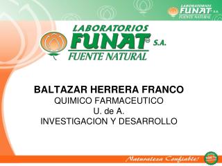 BALTAZAR HERRERA FRANCO QUIMICO FARMACEUTICO U. de A. INVESTIGACION Y DESARROLLO